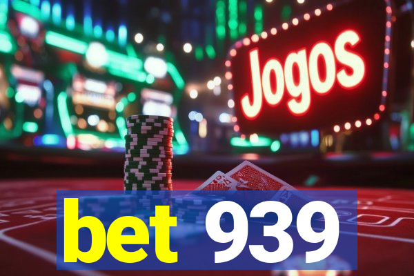 bet 939